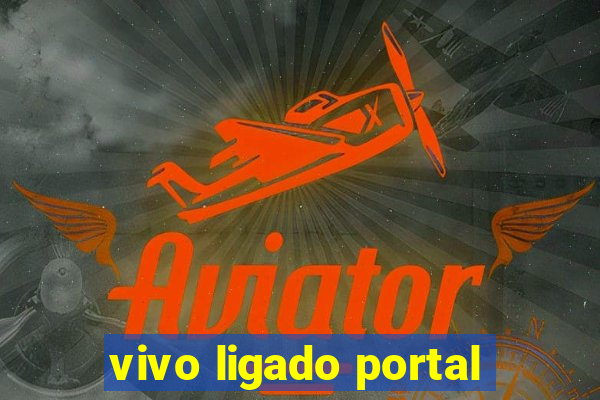 vivo ligado portal